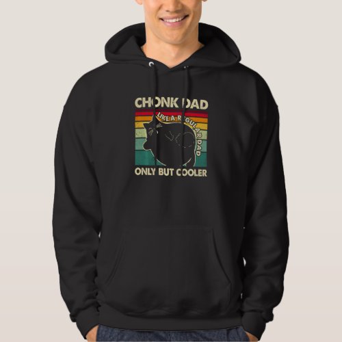 Chonk Cat Dad Like A Regular Dad Only But Cooler V Hoodie