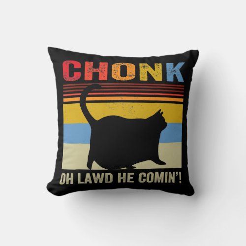 Chonk Cat Oh Lawd He Comin Funny Cat Meme Cat Dad Throw Pillow