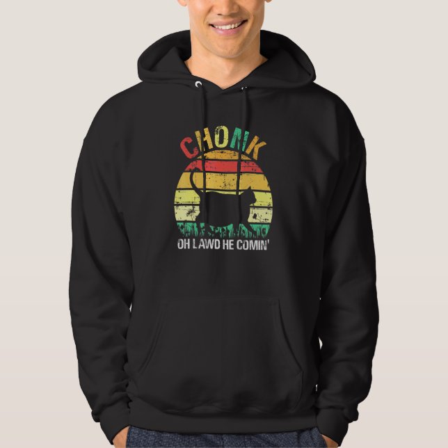 Chonk Cat Retro Vintage Meme Oh Lawd He Comin Hoodie (Front)