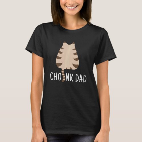 Chonk Dad Funny Cat Scale Meme T_Shirt