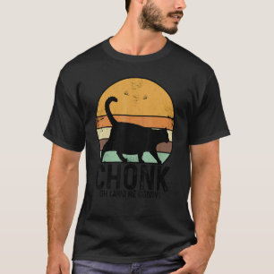 Chonk Oh Lawd He Comin Cat  Cat Trainer Animal Pet T-Shirt