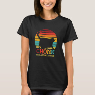 Chonk Oh Lawd He Comin Cat  Cat Trainer Animal Pet T-Shirt