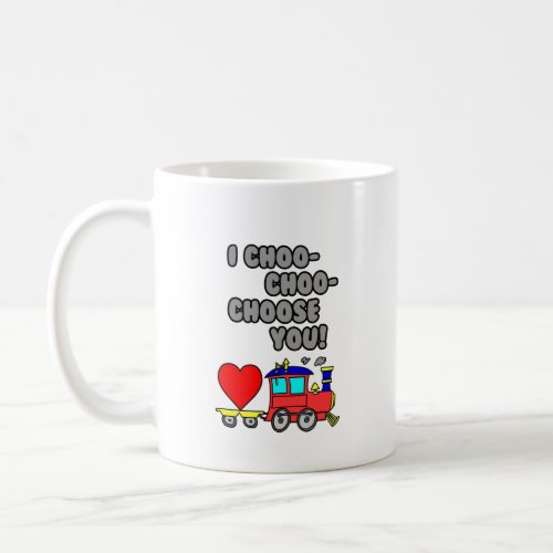 Choo_Choo_Choose You Funny Cartoon Train Coffee Mug