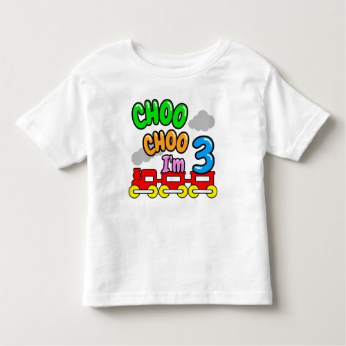 Choo Choo Im 3 Shirt Funny 3nd Birthday  Toddler T_shirt