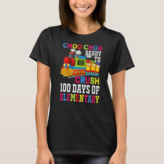Choo Choo Ready To Crush Elementary Train 100 Days T-Shirt (Front)