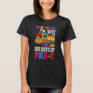 Choo Choo Ready To Crush Pre k Train 100 Days Of S T-Shirt