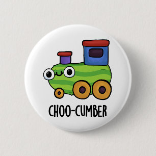 Choo-cumber Funny Cucumber Pun  Button