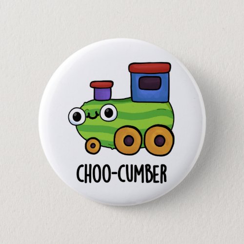 Choo_cumber Funny Veggie Cucumber Pun  Button