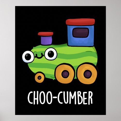 Choo_cumber Funny Veggie Cucumber Pun Dark BG Poster