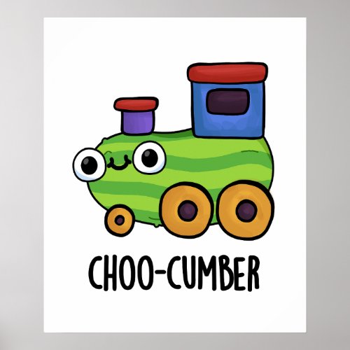 Choo_cumber Funny Veggie Cucumber Pun  Poster