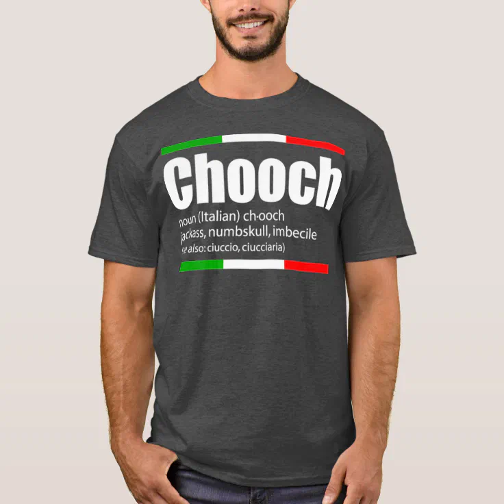 Chooch Italian Slang Funny Sayings Italy Humor T-Shirt | Zazzle