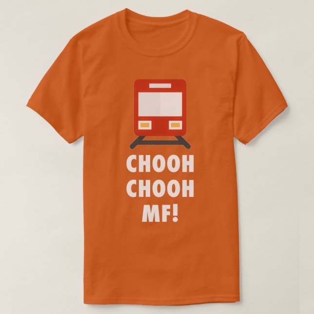 Chooh Chooh MF Train Sound Motherfer T-Shirt (Design Front)
