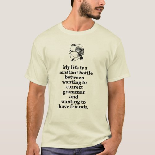 Choose Between Correct Grammar or Friends Quote T_Shirt