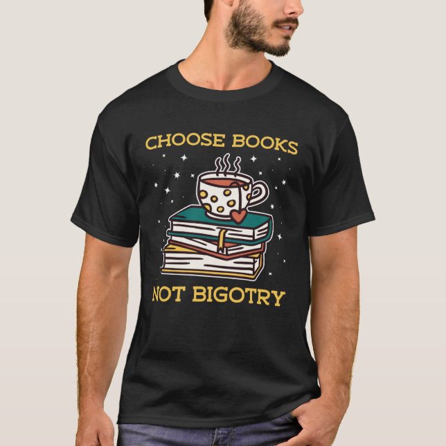 Choose Books Not Bigotry Book Nerds Reading T-Shirt (Front)