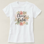 Choose Calm Mindfulness-Inspired Floral T-Shirt