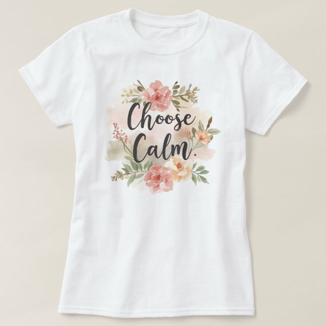Choose Calm Mindfulness-Inspired Floral T-Shirt (Design Front)