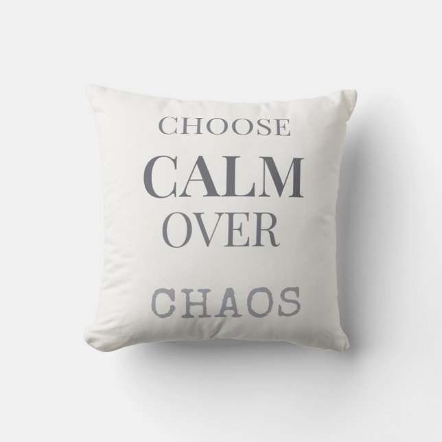Choose Calm Over Chaos Minimalist Quote Typography Throw Pillow (Front)