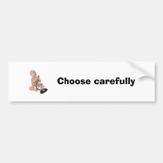 Choose carefully bumper sticker (Front)