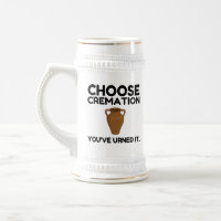 Choose Cremation You Urned It