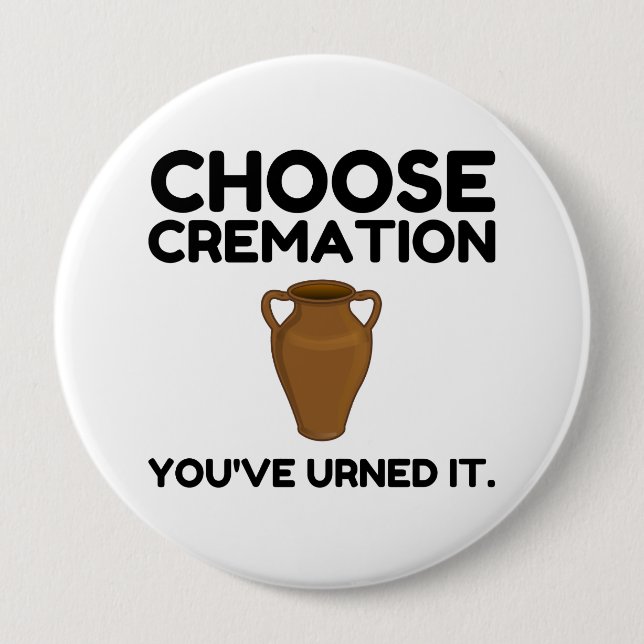 Choose Cremation You Urned It Button (Front)
