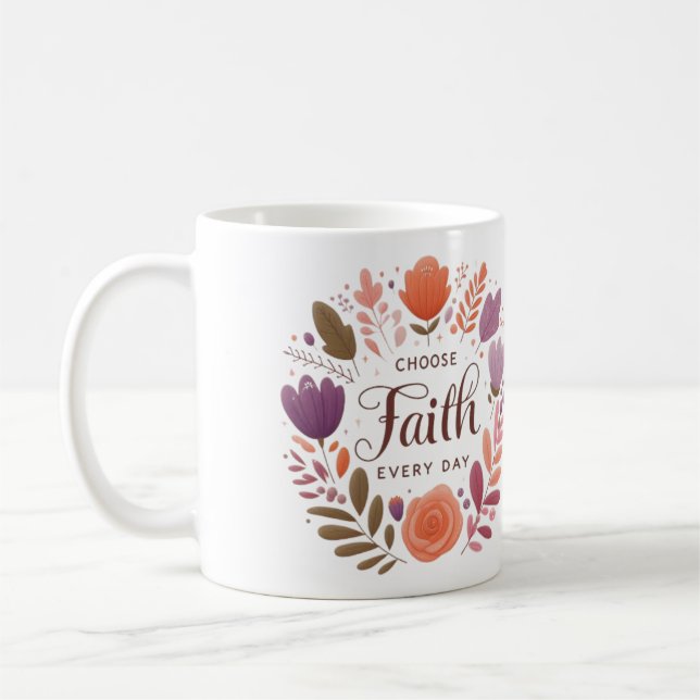 Choose Faith Every Day Coffee Mug (Left)
