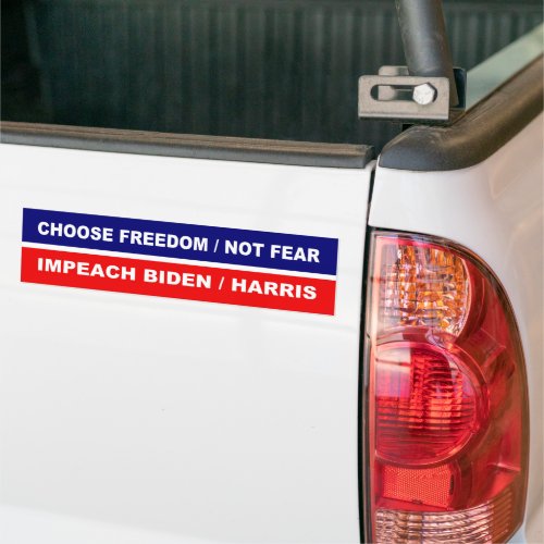 Choose Freedom Not Fear Impeach Biden  Harris Bumper Sticker