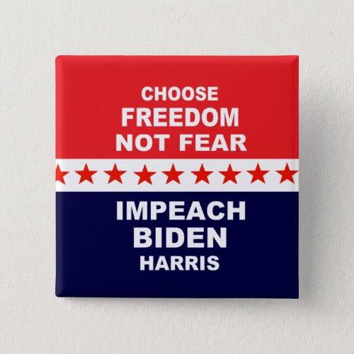 Choose Freedom Not Fear Impeach Biden  Harris Button