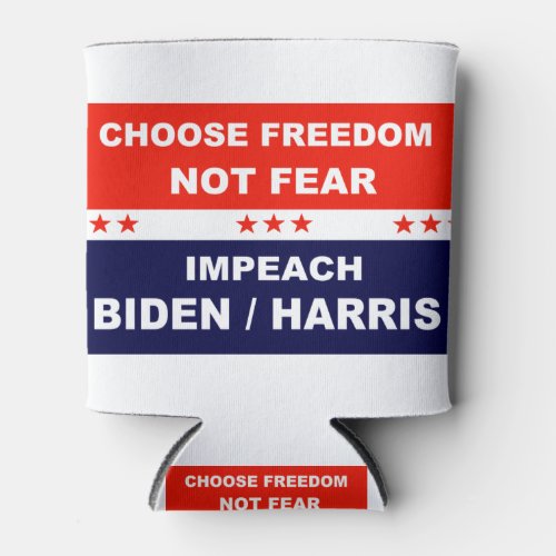 Choose Freedom Not Fear Impeach Biden  Harris Can Cooler