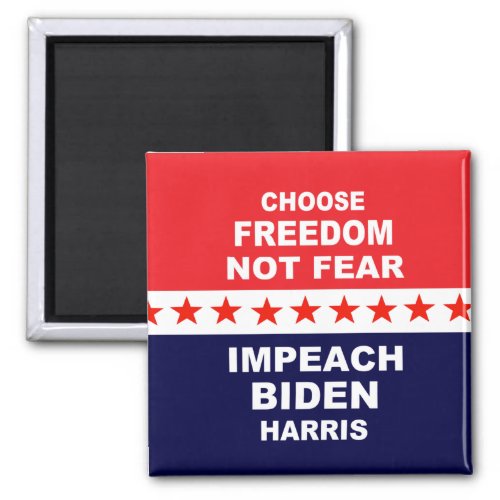 Choose Freedom Not Fear Impeach Biden  Harris Magnet