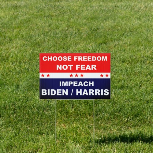 Choose Freedom Not Fear Impeach Biden  Harris Sign