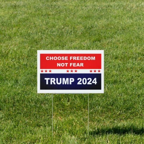 Choose Freedom Not Fear Trump 2024 Sign