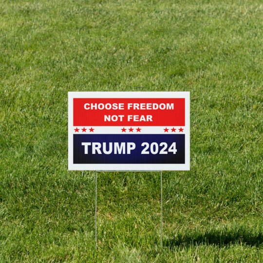 Choose Freedom Not Fear Trump 2024 Sign | Zazzle.com