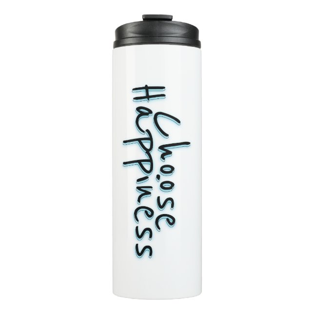 Choose Happiness #3 Thermal Tumbler (Front)