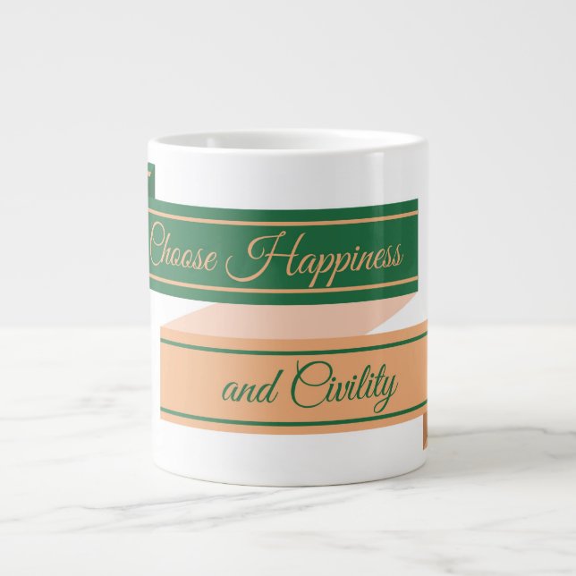 Choose Happiness and Civility Jumbo Mug (Front)