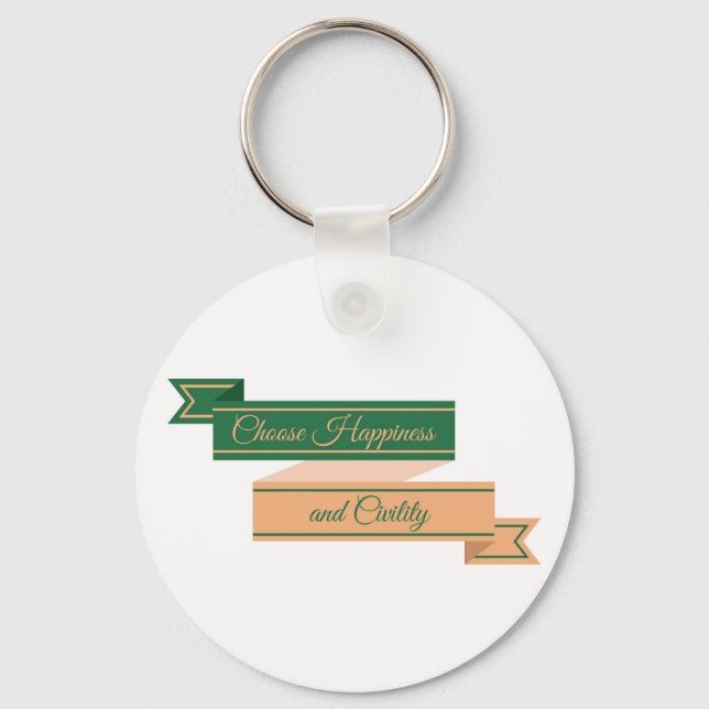Choose Happiness and Civility Keychain (Front)