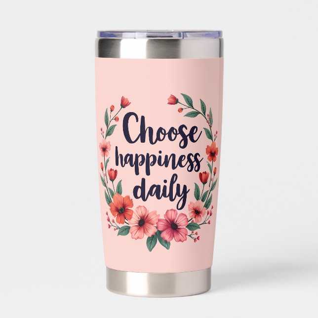 Choose Happiness Daily Floral Wreath Insulated Tumbler (Front)