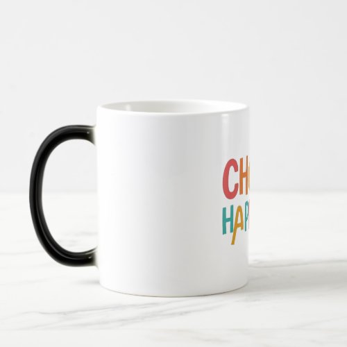 Choose Happiness Mug Start Your Day with Joy Magic Mug