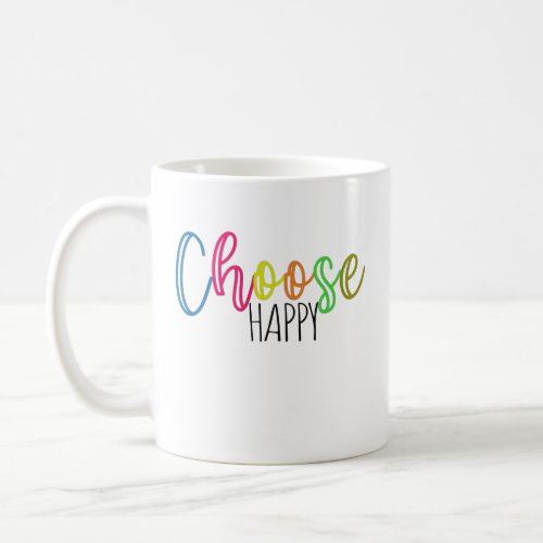 Choose Happy Coffee Mug