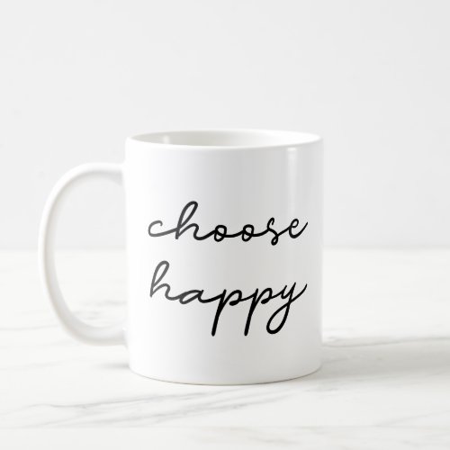 Choose happy coffee mug
