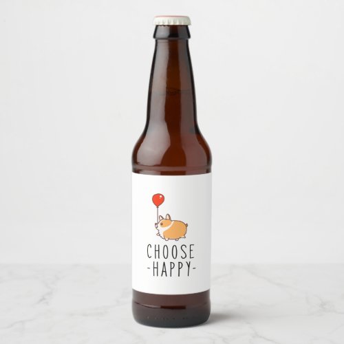 Choose Happy Corgi Lover Gift Dog Quote Corgi Mom Beer Bottle Label