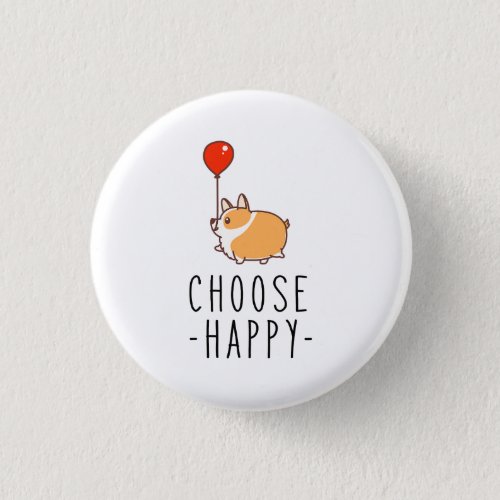 Choose Happy Corgi Lover Gift Dog Quote Corgi Mom Button