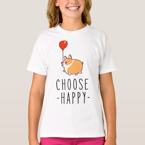 Choose Happy Corgi Lover Gift Dog Quote Corgi Mom T_Shirt