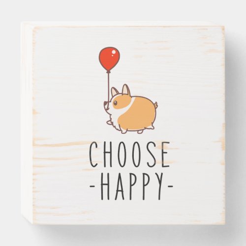 Choose Happy Corgi Lover Gift Dog Quote Corgi Mom Wooden Box Sign