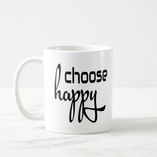 Choose Happy Funny Happiness Quotes Friend Forever Coffee Mug