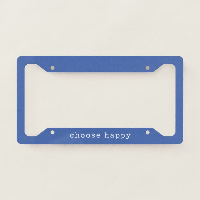 Choose Happy Inspirational Quote Simple Blue License Plate Frame (Front)
