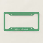 Choose Happy Inspirational Quote Simple Green License Plate Frame<br><div class="desc">Choose Happy Minimalist Retro Typography Green License Plate Frame</div>