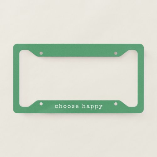 Choose Happy Inspirational Quote Simple Green License Plate Frame