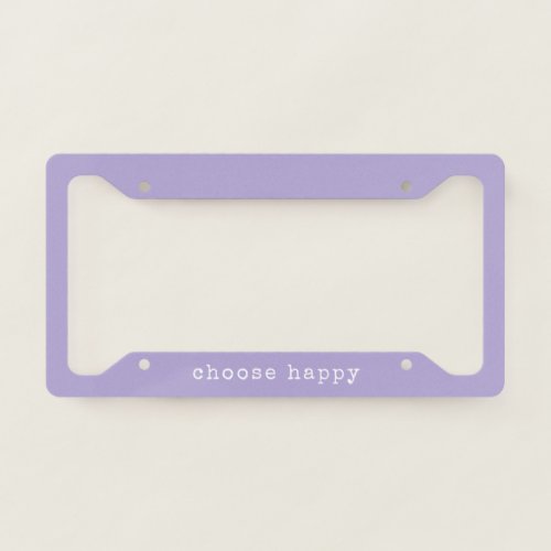 Choose Happy Inspirational Quote Simple Lavender License Plate Frame