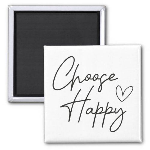 Choose happy magnet