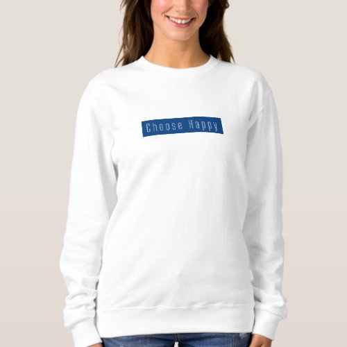 Choose Happy Minimalist Retro Typewriter Font Gift Sweatshirt